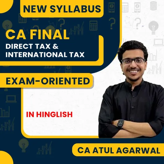 CA Final Direct Tax & International Tax Exam Oriented Batch By CA Atul Agarwal : Online Classes CA Final Direct Tax & International Tax Exam Oriented Batch By CA Atul Agarwal : Online Classes