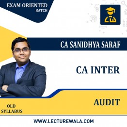 CA Inter Audit Exam Oriented batch by CA Sanidhya Saraf  : Online classes.
