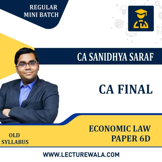 CA Final Economic Law Paper 6D Mini Regular Batch by CA Sanidhya Saraf : Online Classes