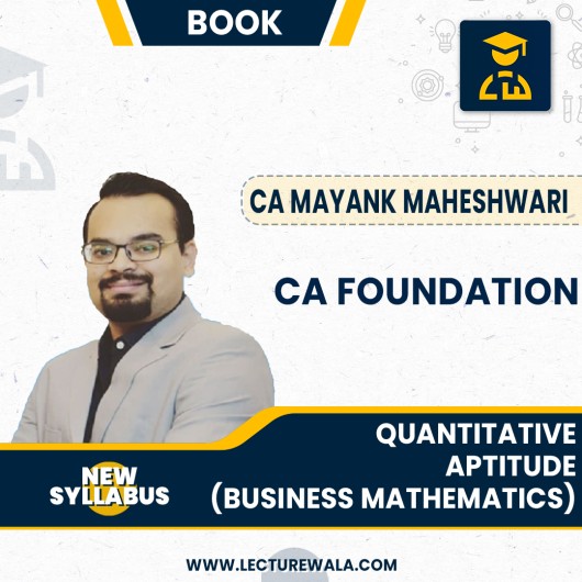 Prof. Mayank Maheshwari Quantitative Aptitude Maths Book For CA Foundation: Study Material