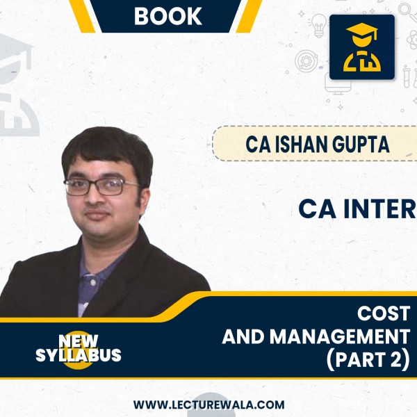 CA Inter Cost And Management Accounting Parrt 2 (1st Edition): Study Material By CA Ishan Gupta