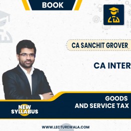 CA Inter Group-1 Goods And Service Tax Question Bank (1st Edition) : Study Material By CA Sanchit Grover 