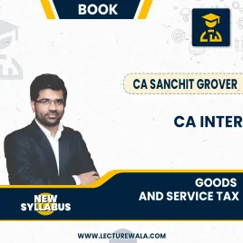 CA Inter Group-1 Goods And Service Tax Question Bank (1st Edition) : Study Material By CA Sanchit Grover  CA Inter Group-1 Goods And Service Tax Question Bank (1st Edition) : Study Material By CA Sanchit Grover