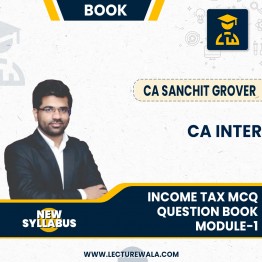 CA Inter Group-1 Income Tax MCQ Question Book Module-1 (1st Edition) : By CA Sanchit Grover :  (1st Edition) : By CA Sanchit Grover : 
