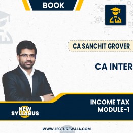 CA Inter Group-1 Income Tax Module-1 (1st Edition) : By CA Sanchit Grover : 