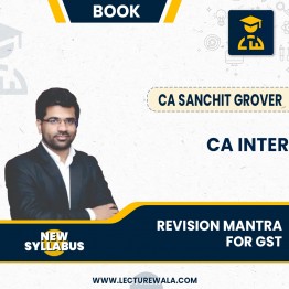 CA Inter Group-1 Revision Mantra For Goods And Service Tax  (1st Edition) : By CA Sanchit Grover : Online books