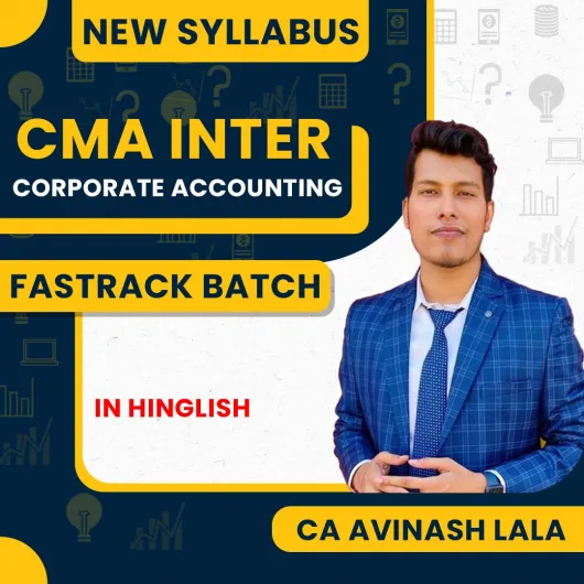 CA AVINASH LALA Corporate Accounting Fast Track Batch For CMA Inter : Online Classes.