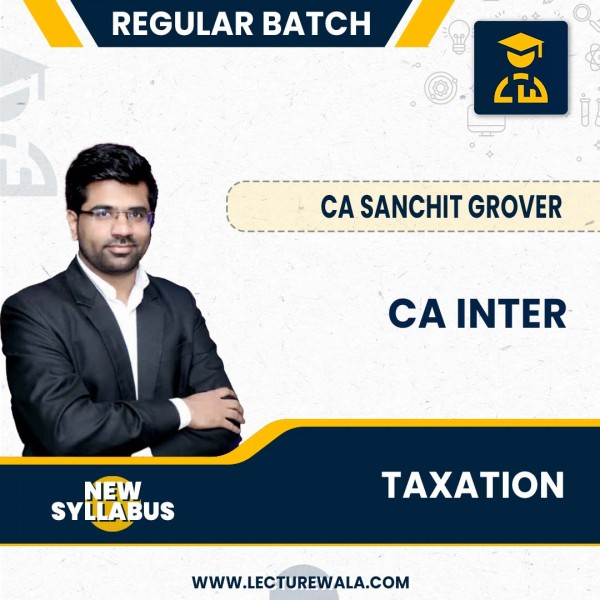 CA Inter Taxation Regular Course: by CA Sanchit Grover : Pen drive / online classes