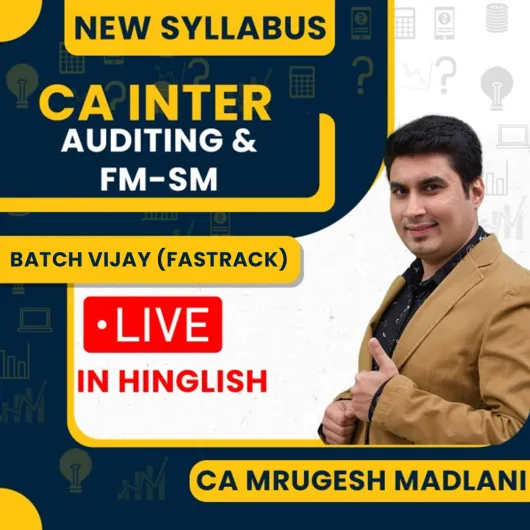 CA Mrugesh Madlani Audit & FM-SM (Batch VIJAY ) Fatrack Batch For CA Inter : Live Online Classes