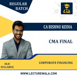 CMA Final  CORPORATE FINANCIAL REPORTING  Regular Course Old Syllabus  By CA Bishnu Kedia : Online Classes