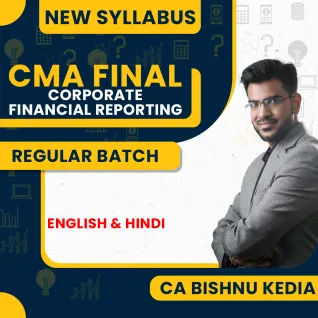 CA Bishnu Kedia Corporate Financial Reporting Regular Online Classes For CMA Final: Online Classes CA Bishnu Kedia Corporate Financial Reporting Regular Online Classes For CMA Final: Online Classes
