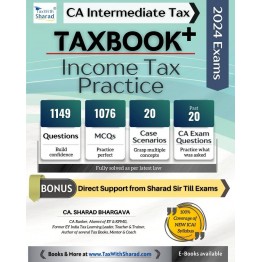CA inter Tax Book + Income Tax Practice : Study Material By CA Sharad bhargava  (For May / Nov 2024 )