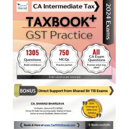 CA inter Tax Book + GST practice : Study Material By CA Sharad bhargava  (For May / Nov 2024 )