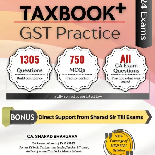 CA inter Tax Book + GST practice : Study Material By CA Sharad bhargava (For May / Nov 2024 )