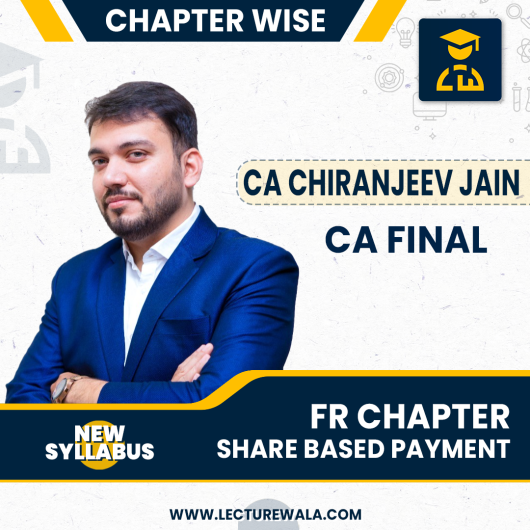 CA Final FR Chapter Share Based Payment  By CA Chiranjeev Jain :  Online classes.