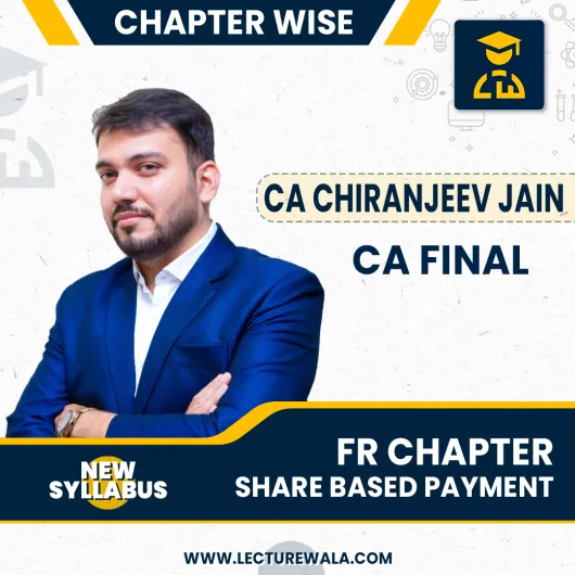 CA Final FR Chapter Share Based Payment By CA Chiranjeev Jain : Online classes.