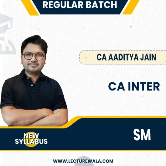 CA Inter New Syllabus SM Regular Course By CA Aaditya Jain: Online Classes.