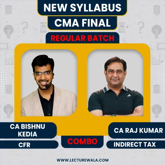 CA Rajkumr IDT & CA Bishnu Kedia CFR Regular Online Combo Classes For CMA Final