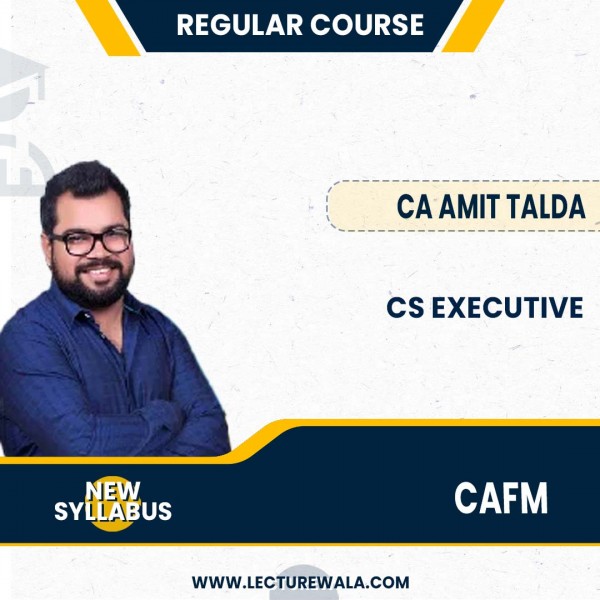 CS Executive Corporate Accounting And Financial Management (CAFM) Regular Course By CA Amit Talda : Online Classes