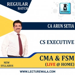 CS Executive Live Batch CMA and FSM COMBO  New Syllabus Regular Course : Video Lecture + Study Material by CA Arun Setia (For May 2023 / Dec 2023)