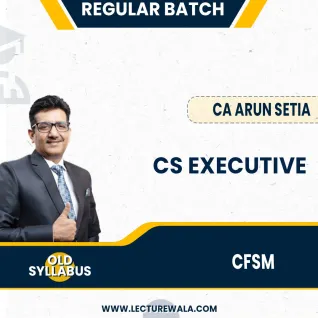 CS Executive CFSM old Syllabus Regular Course by CA Arun Setia CS Executive CFSM old Syllabus Regular Course by CA Arun Setia