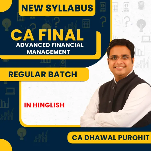 CA Dhawal Purohit Advanced Financial management Regular Online Classes For CA Final: Online Classes.