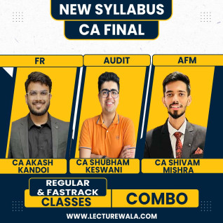 CA Aakash Kandoi , CA Shubham Keswani & CA Shivam Mishra FR & Audit (Regular Batch) & AFM (Exam Oriented-Fastrack Batch) For CA Final 