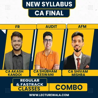 CA Aakash Kandoi , CA Shubham Keswani & CA Shivam Mishra FR & Audit (Regular Batch) & AFM (Exam Oriented-Fastrack Batch) For CA Final 