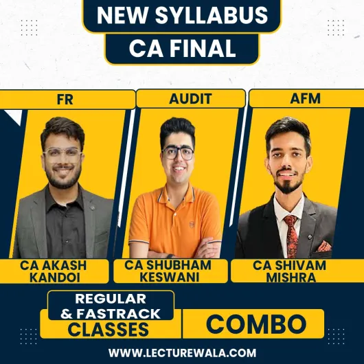 CA Aakash Kandoi , CA Shubham Keswani & CA Shivam Mishra FR & Audit (Regular Batch) & AFM (Exam Oriented-Fastrack Batch) For CA Final CA Aakash Kandoi , CA Shubham Keswani & CA Shivam Mishra FR & Audit (Regular Batch) & AFM (Exam Oriented-Fastrack Batch) For CA Final
