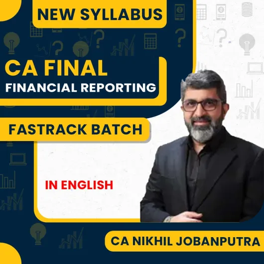 CA Nikhil Jobanputra Financial Reporting New Syllabus Fastrack online Classes In English For CA Final