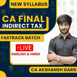 CA Akshansh Garg Indirect Tax Fastrack Live Classes For CA Final: Online Classes CA Akshansh Garg Indirect Tax Fastrack Live Classes For CA Final: Online Classes