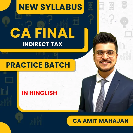 CA Amit Mahajan Indirect Tax Practice Batch For CA Final : Online Classes