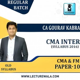 CMA Inter Group-2 Paper-10: Cost & FM - Old Syllabus Regular Course  by CA Gourav Kabra : Online Live Classes