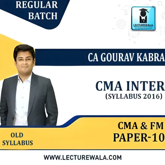 CMA Inter Group-2 Paper-10: Cost & FM - Old Syllabus Regular Course by CA Gourav Kabra : Online Live Classes CMA Inter Group-2 Paper-10: Cost & FM - Old Syllabus Regular Course by CA Gourav Kabra : Online Live Classes