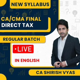 CA Shirish Vyas Direct Tax Regular Live Classes For CA/CMA Final: Online Classes For May 2026 & Onwards 