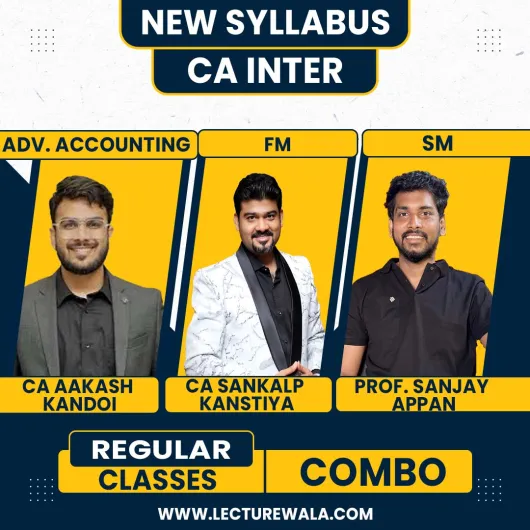 CA Aakash Kandoi Adv. Accounting ,CA Sankalp kanstiya FM & Prof. Sanjay Appan SM Regular Online Combo classes For CA Inter