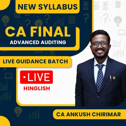 CA Ankush Chirimar Advanced Auditing & Professional Ethics Live Guidance Online Classes For CA Final