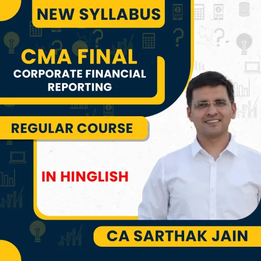 CA Sarthak Jain Corporate Financial Reporting Regular Online Classes For CMA Final