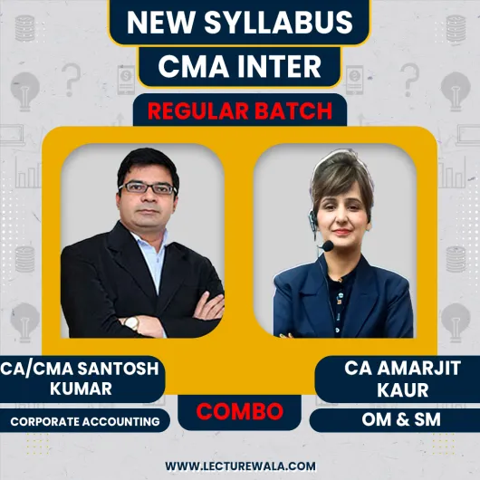 CA/CMA Santosh Kumar Corporate Accounting & CA Amarjit Kaur OM-SM Regular Combo Classes For CMA Inter Online Classes