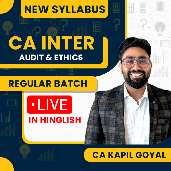 CA Kapil Goyal Audit & Ethics Regular Live Classes For CA Inter: Live Classes.