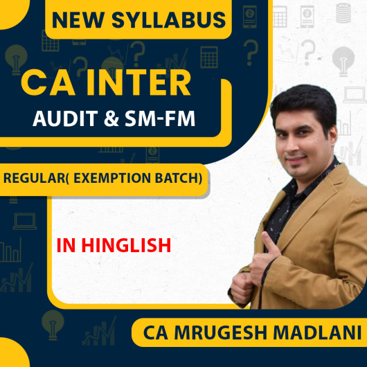 CA Mrugesh Madlani Audit & FM-SM COMBO Regular Batch For CA Inter 