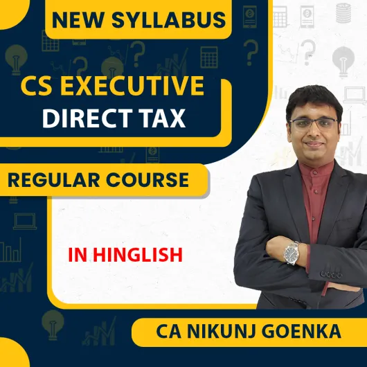 CA Nikunj Goenka DT ( Direct Tax ) Regular Online Classes For CS Executive: Google Drive/ Pen drive classes.