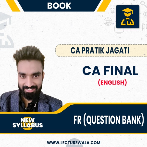 CA FINAL FR Question Bank (Module 1 & 2) By CA Pratik Jagati : STUDY MATERIAL