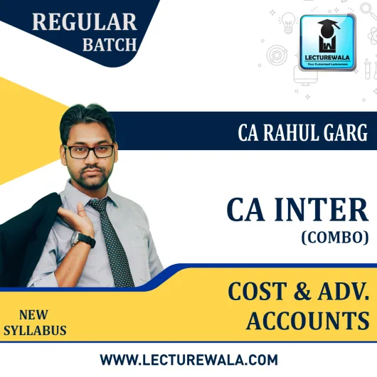 CA Inter Cost & Adv. Accounts Combo Regular Course : Video Lecture + Study Material By CA Rahul Garg (For May 2023 & Nov.2023)