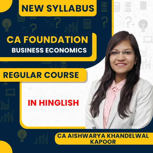 CA Aishwarya Khandelwal Kapoor Paper - 4 Business Economics Regular Online Classes For CA Foundation
