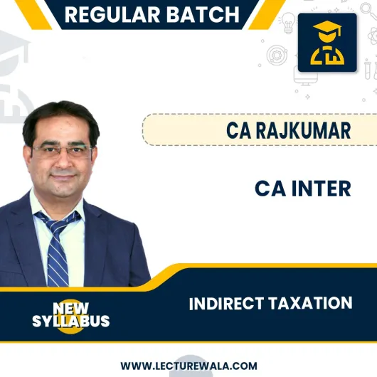 CA INTER – Indirect Taxation (Regular Batch) Live@Home Nov 2024 / May 25 – CA Rajkumar: Live & Google Drive & pendrive