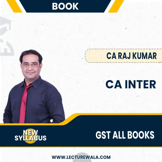 CA Inter GST New Syllabus All Books For May 24 & Nov 24 By CA Raj Kumar 