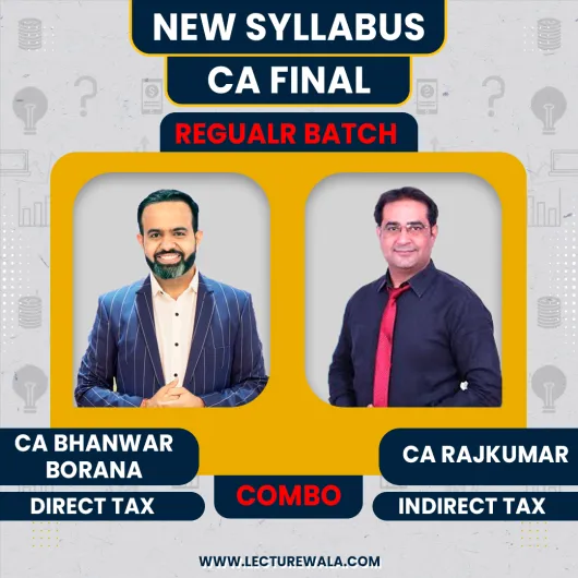 CA/CMA Final Direct tax regualr Batch & Indirect tax Regular 2.0 Batch By CA Bhanwar Borana & CA Raj Kumar : Google Drive 