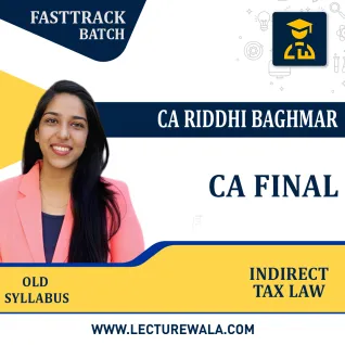 CA Final Indirect Tax Law Fast Tracker By CA Riddhi Baghmar: Online Classes CA Final Indirect Tax Law Fast Tracker By CA Riddhi Baghmar: Online Classes