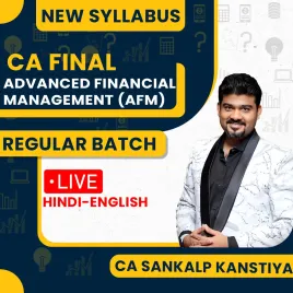 CA Sankalp Kanstiya Advanced Financial Management (AFM) Regular Live Online Classes For CA Final